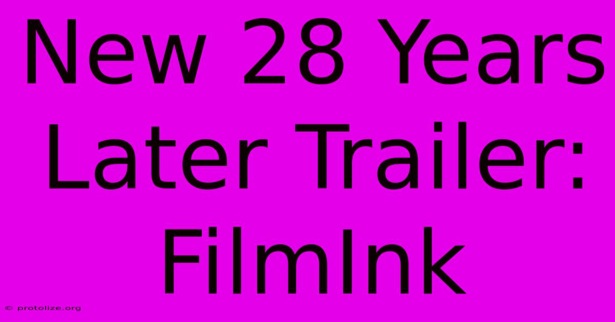 New 28 Years Later Trailer: FilmInk