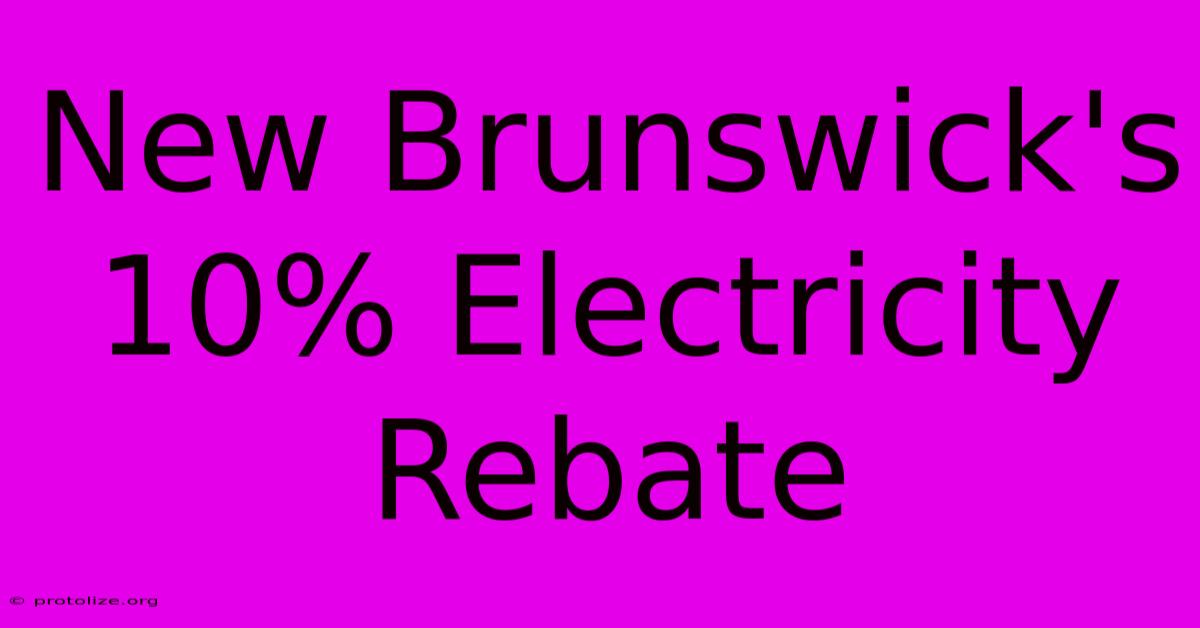 New Brunswick's 10% Electricity Rebate