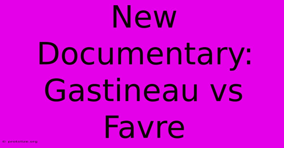 New Documentary: Gastineau Vs Favre New Documentary: Gastineau Vs Favre