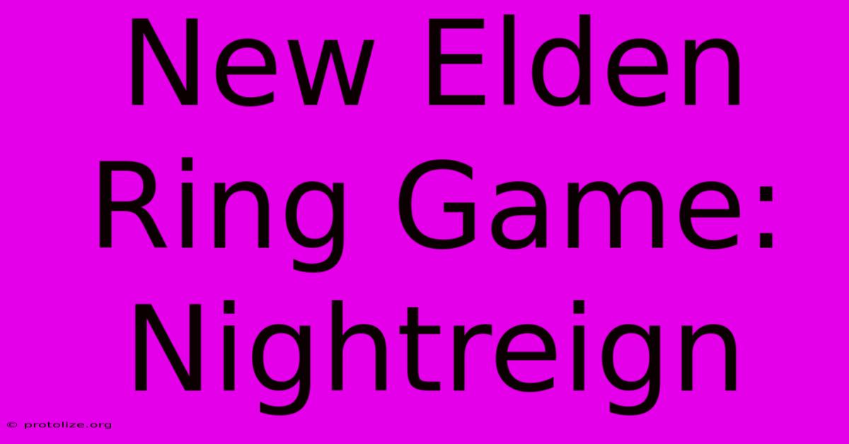 New Elden Ring Game: Nightreign New Elden Ring Game: Nightreign