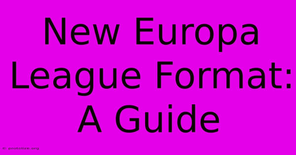 New Europa League Format: A Guide
