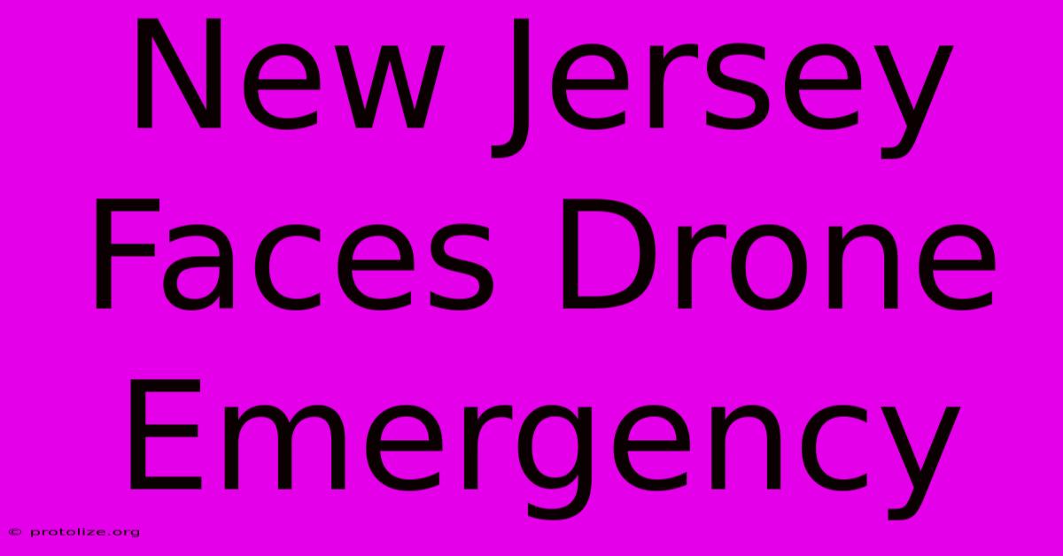 New Jersey Faces Drone Emergency