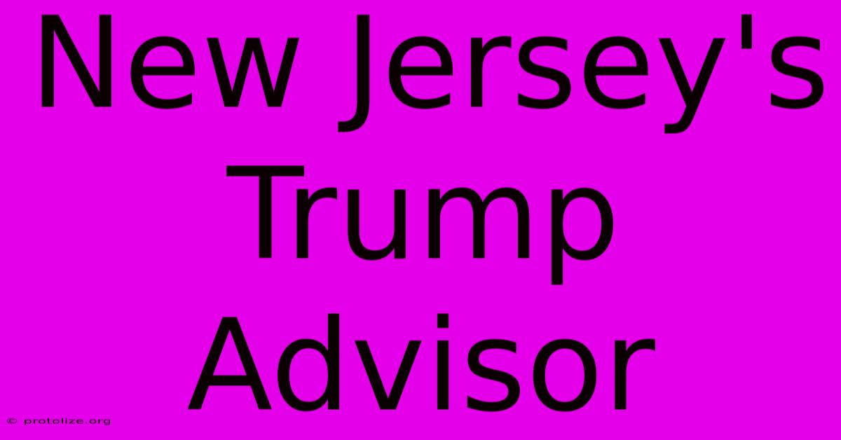 New Jersey's Trump Advisor