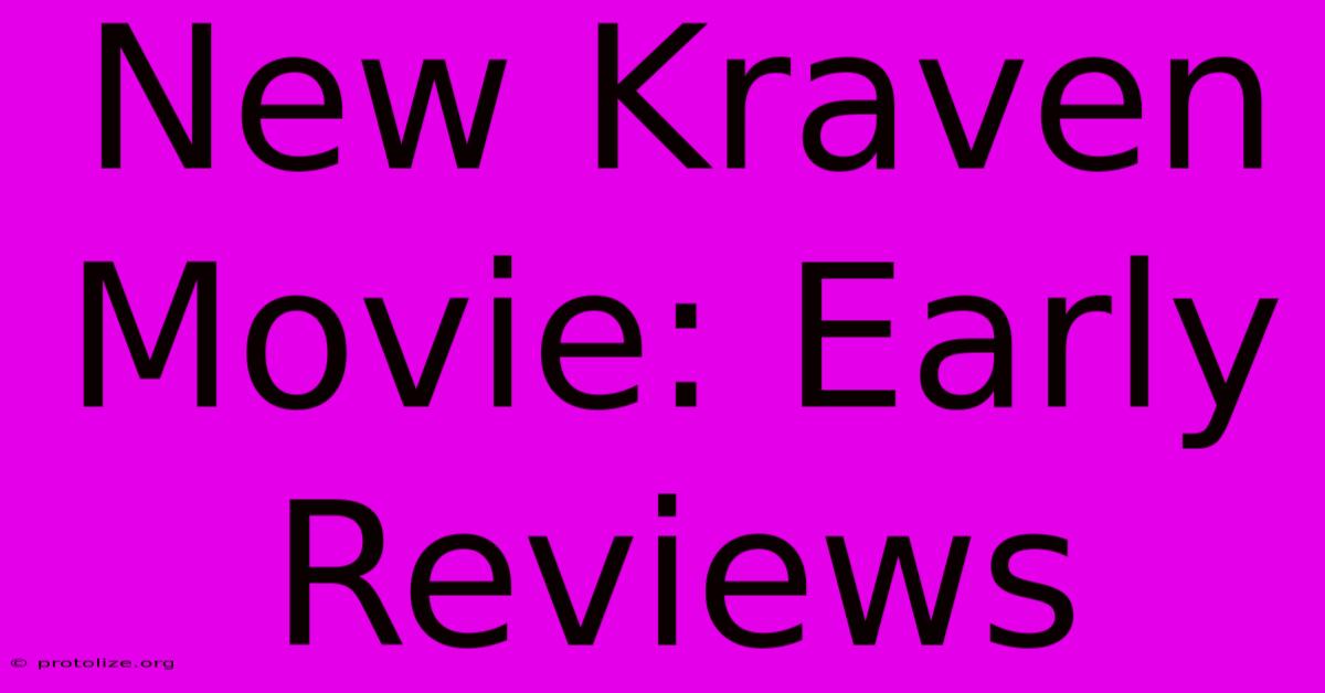 New Kraven Movie: Early Reviews New Kraven Movie: Early Reviews