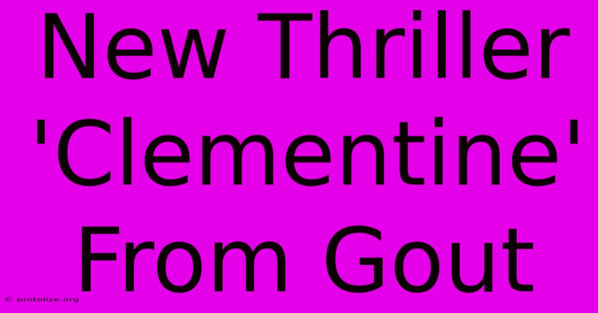 New Thriller 'Clementine' From Gout