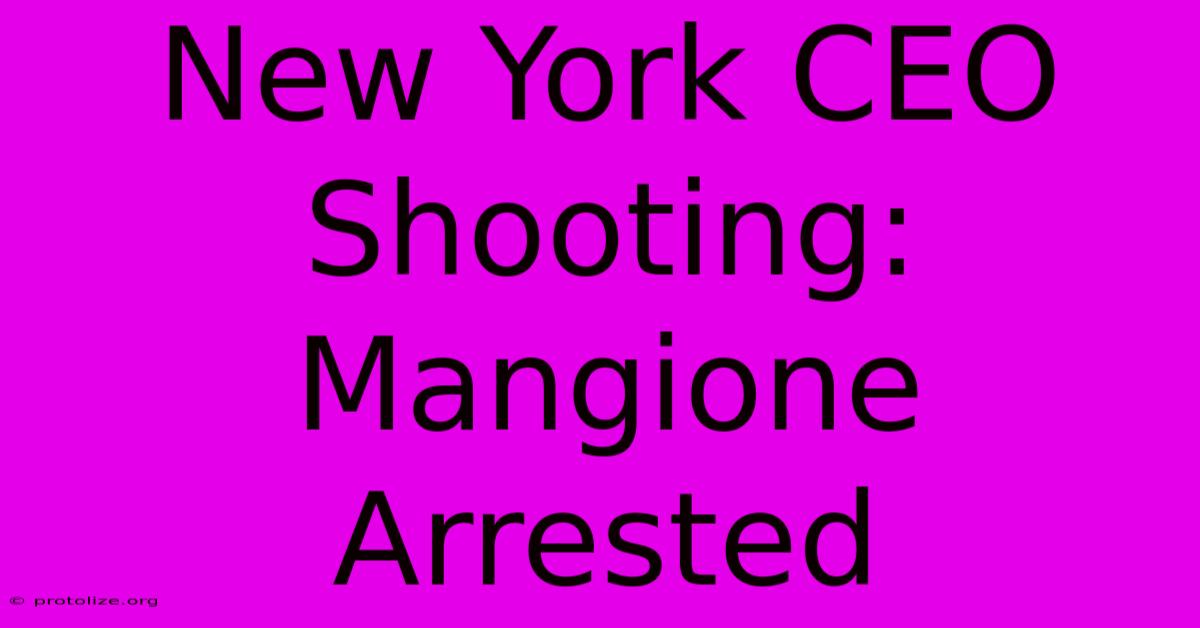 New York CEO Shooting: Mangione Arrested