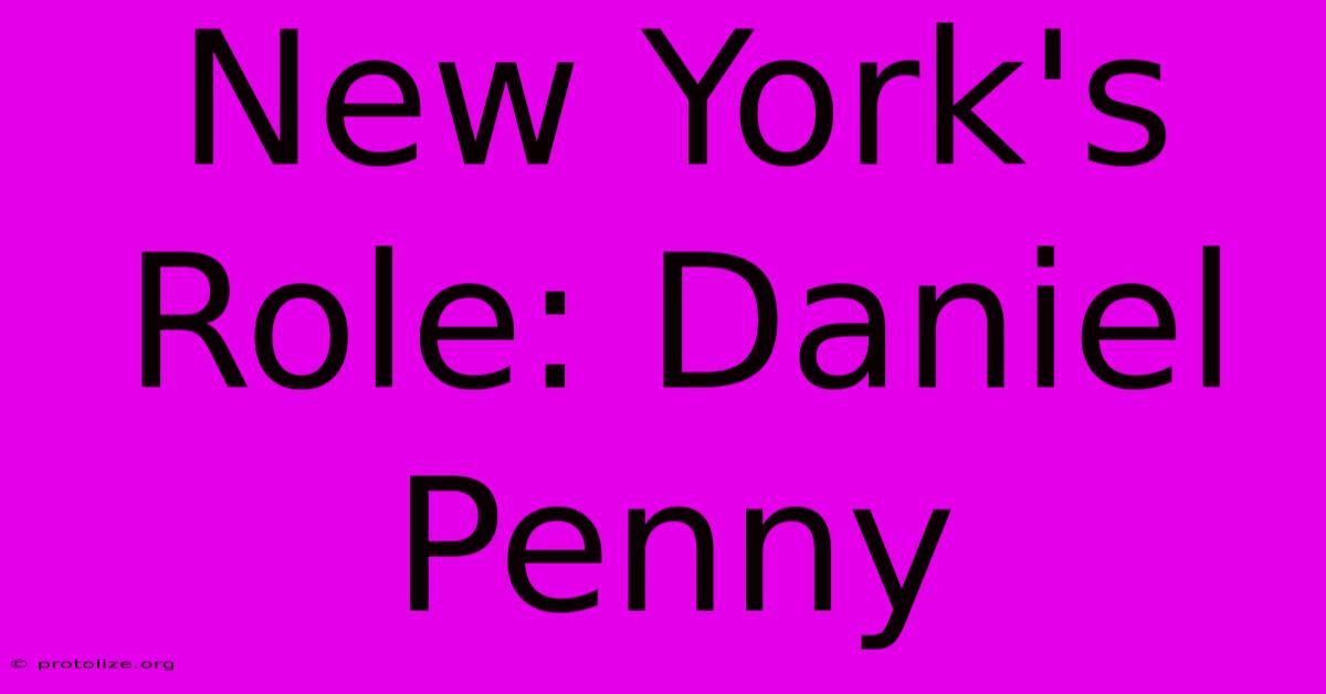 New York's Role: Daniel Penny