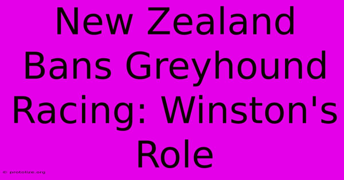 New Zealand Bans Greyhound Racing: Winston's Role