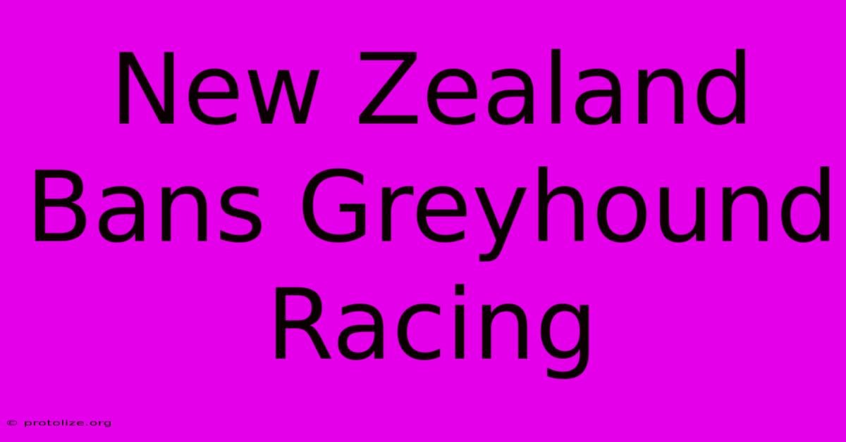 New Zealand Bans Greyhound Racing