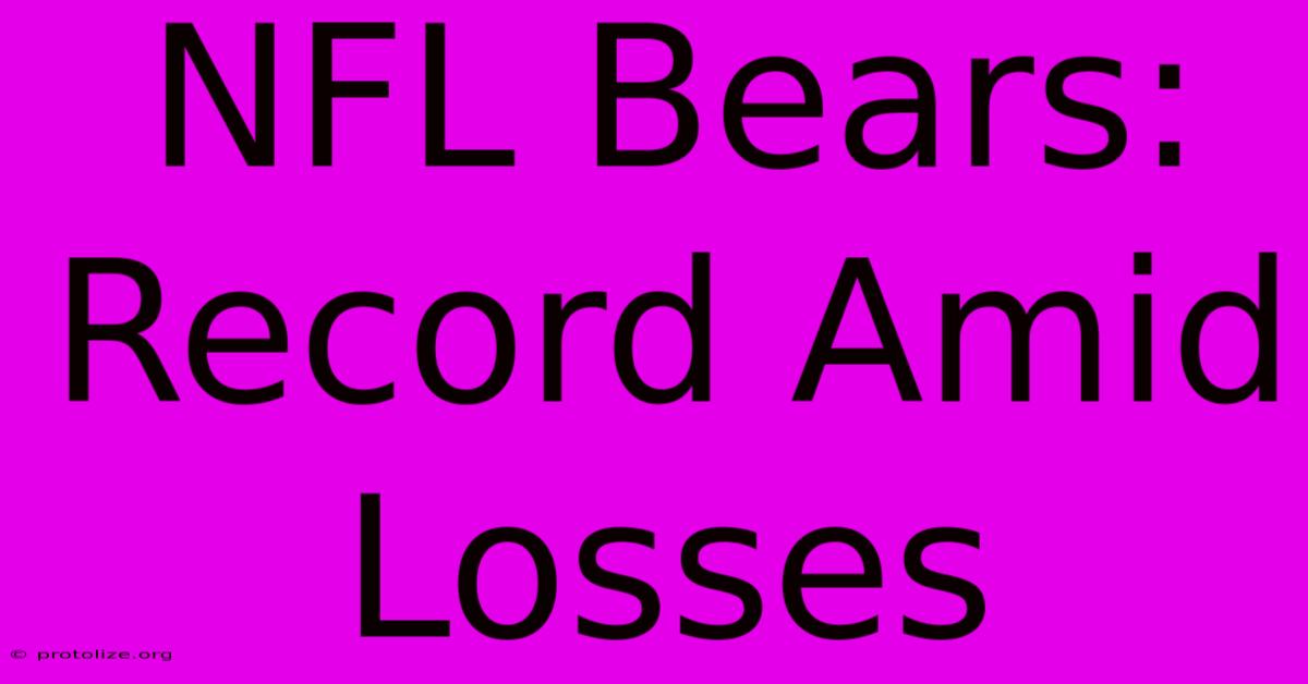 NFL Bears: Record Amid Losses NFL Bears: Record Amid Losses