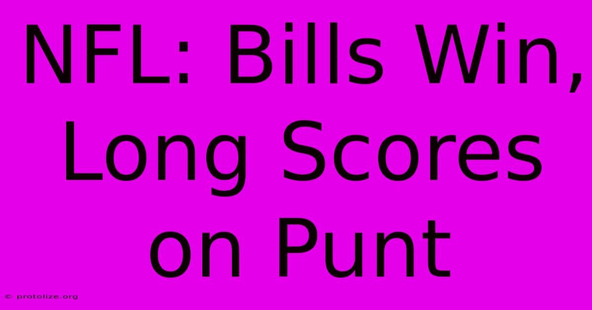 NFL: Bills Win, Long Scores On Punt NFL: Bills Win, Long Scores On Punt