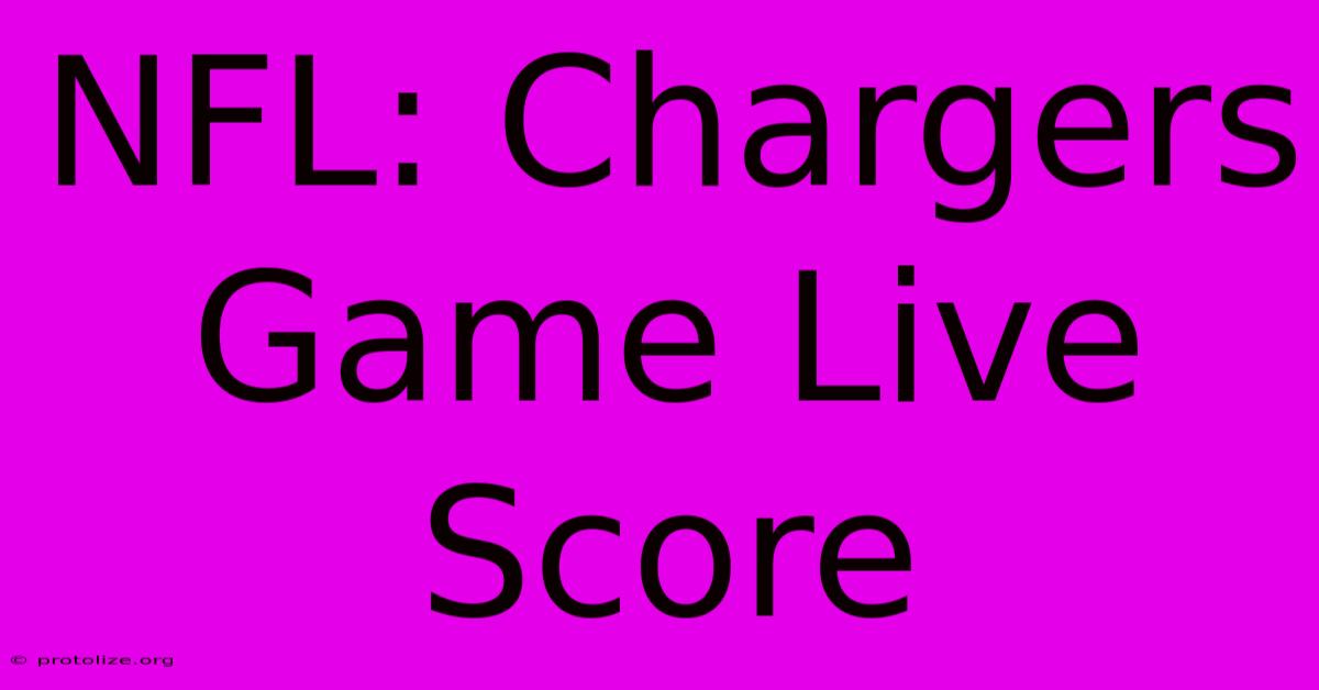 NFL: Chargers Game Live Score NFL: Chargers Game Live Score