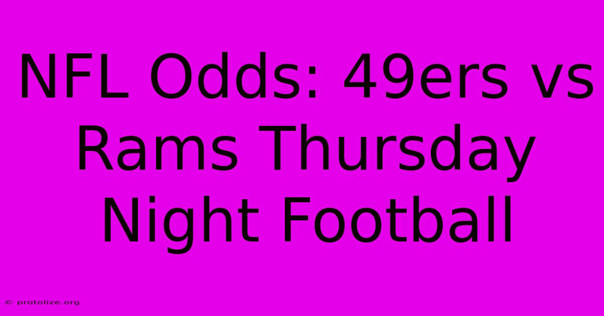 NFL Odds: 49ers Vs Rams Thursday Night Football