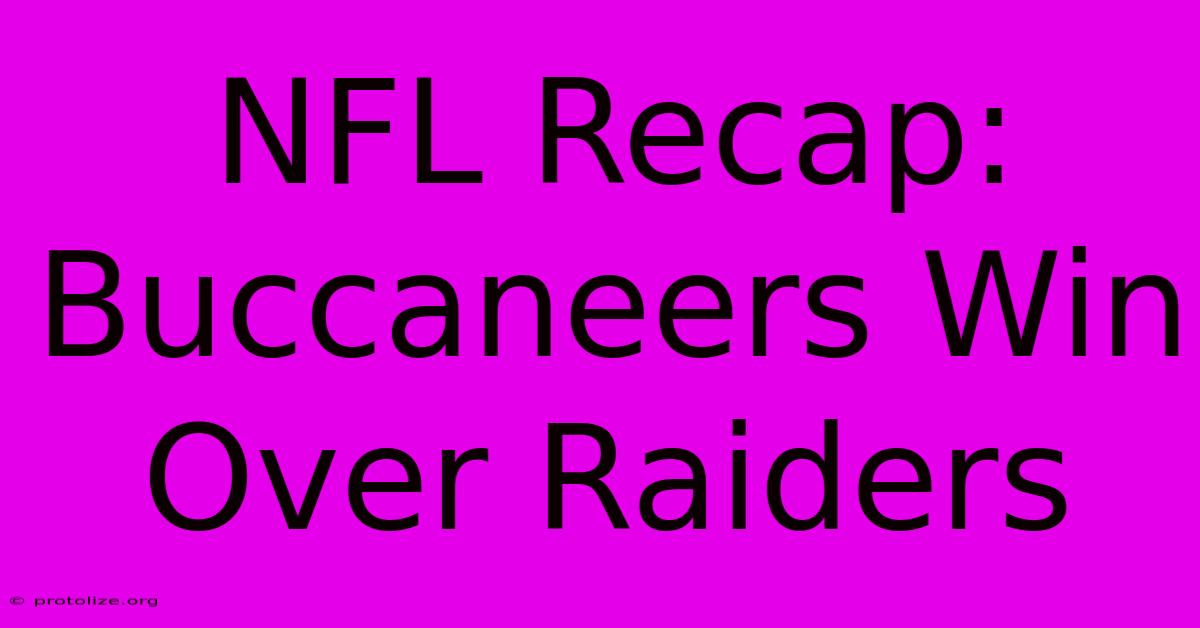 NFL Recap: Buccaneers Win Over Raiders NFL Recap: Buccaneers Win Over Raiders