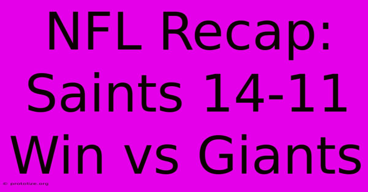 NFL Recap: Saints 14-11 Win Vs Giants NFL Recap: Saints 14-11 Win Vs Giants