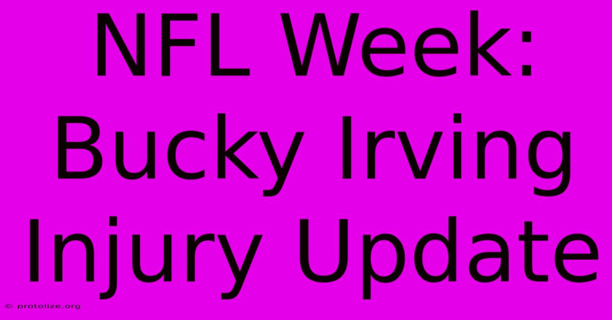 NFL Week: Bucky Irving Injury Update NFL Week: Bucky Irving Injury Update
