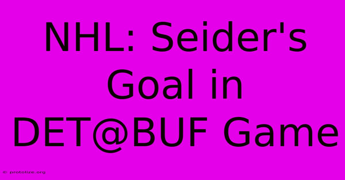 NHL: Seider's Goal In DET@BUF Game