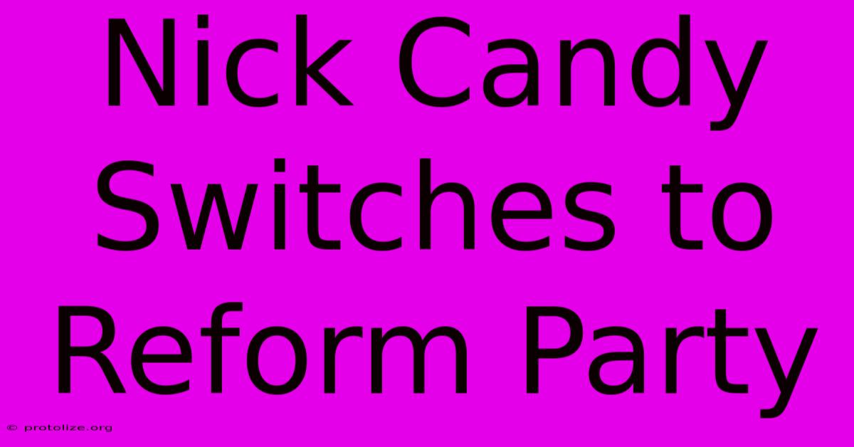 Nick Candy Switches To Reform Party Nick Candy Switches To Reform Party