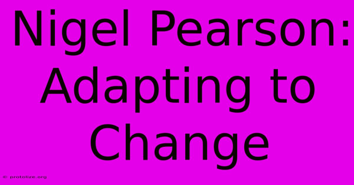 Nigel Pearson: Adapting To Change Nigel Pearson: Adapting To Change