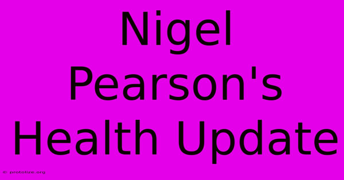 Nigel Pearson's Health Update Nigel Pearson's Health Update