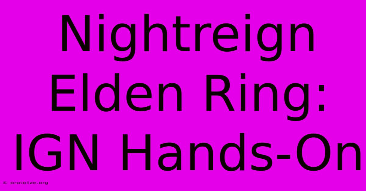 Nightreign Elden Ring: IGN Hands-On Nightreign Elden Ring: IGN Hands-On