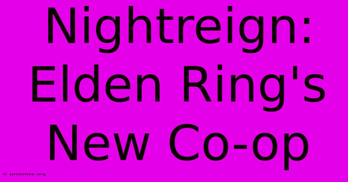 Nightreign: Elden Ring's New Co-op