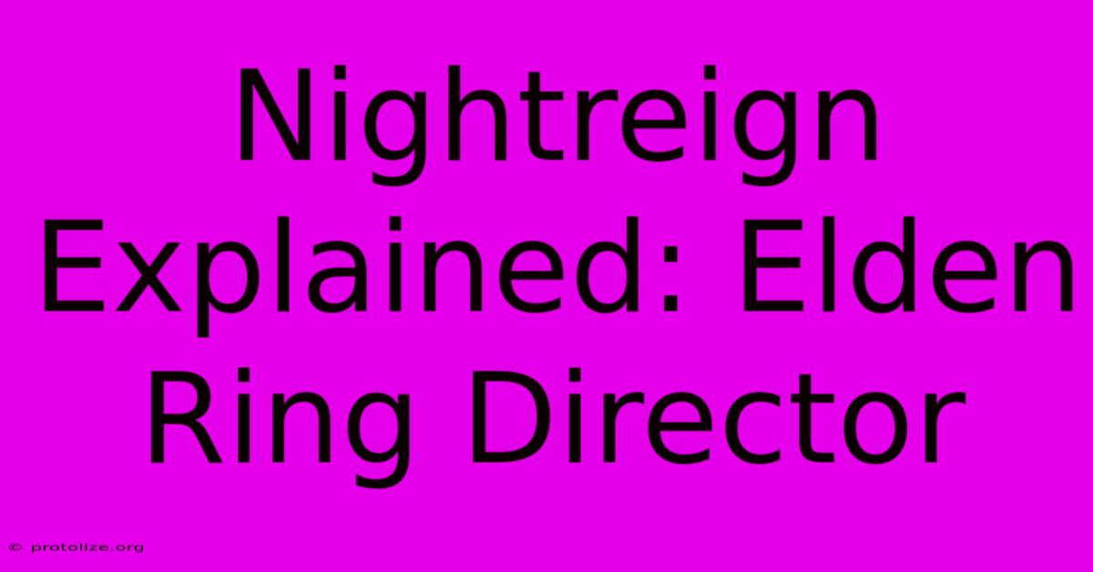 Nightreign Explained: Elden Ring Director Nightreign Explained: Elden Ring Director