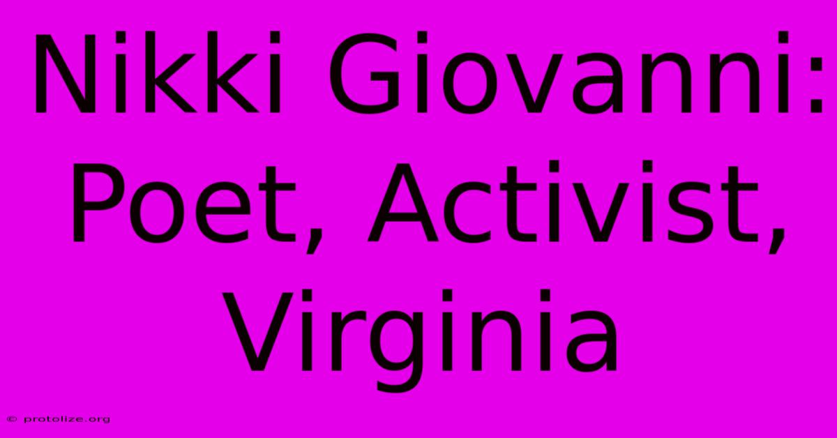 Nikki Giovanni: Poet, Activist, Virginia Nikki Giovanni: Poet, Activist, Virginia