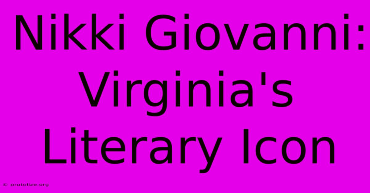 Nikki Giovanni: Virginia's Literary Icon Nikki Giovanni: Virginia's Literary Icon