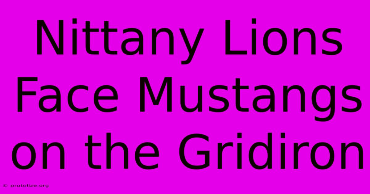 Nittany Lions Face Mustangs On The Gridiron Nittany Lions Face Mustangs On The Gridiron