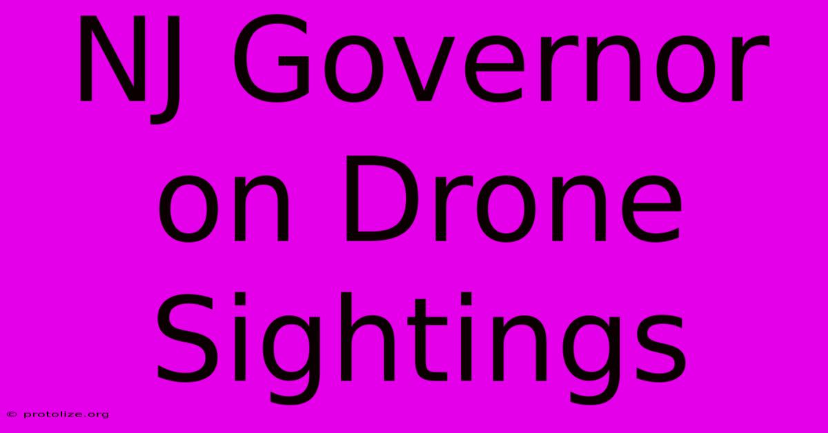 NJ Governor On Drone Sightings NJ Governor On Drone Sightings