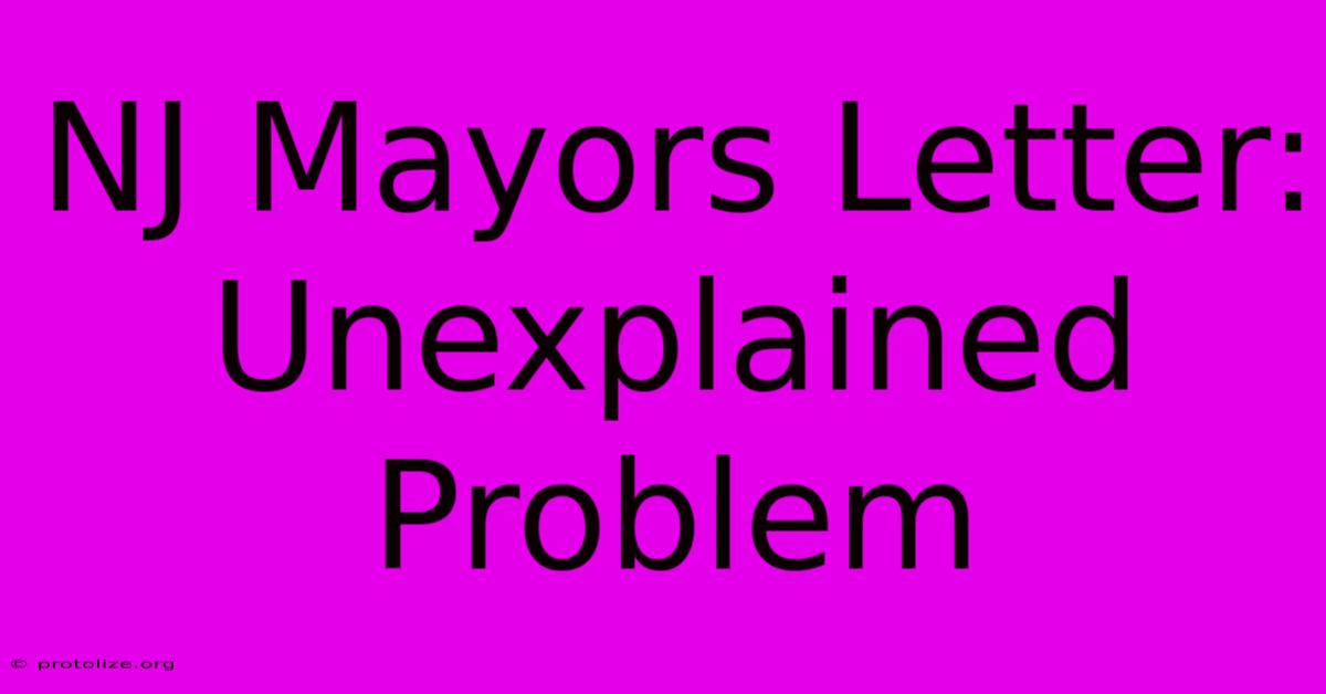 NJ Mayors Letter: Unexplained Problem