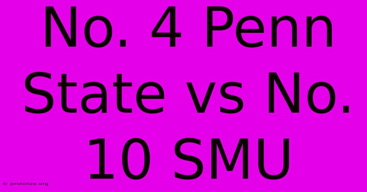 No. 4 Penn State Vs No. 10 SMU No. 4 Penn State Vs No. 10 SMU