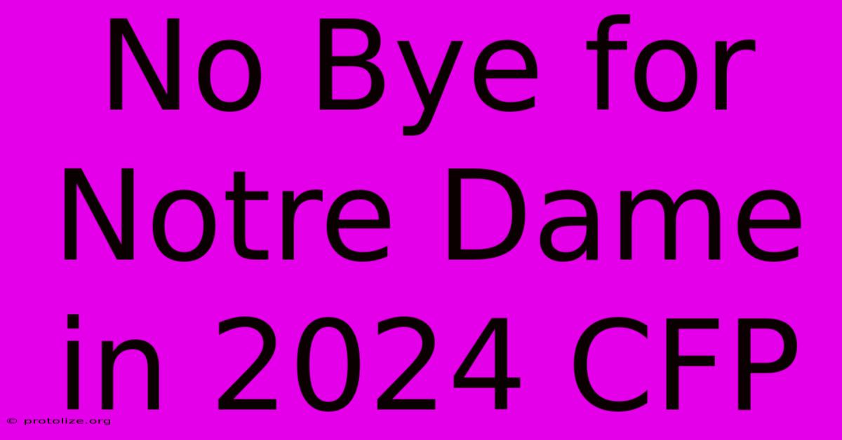 No Bye For Notre Dame In 2024 CFP No Bye For Notre Dame In 2024 CFP