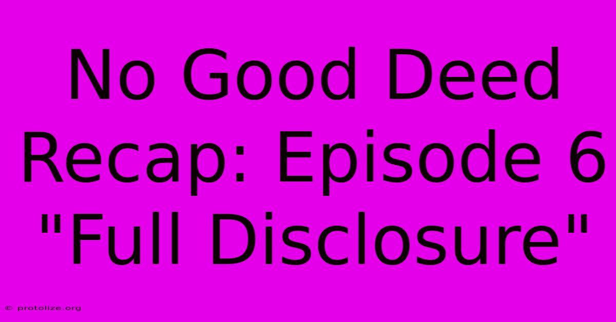 No Good Deed Recap: Episode 6 No Good Deed Recap: Episode 6