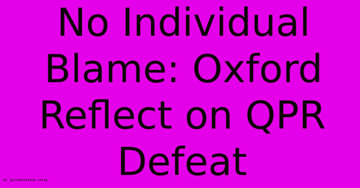 No Individual Blame: Oxford Reflect On QPR Defeat No Individual Blame: Oxford Reflect On QPR Defeat