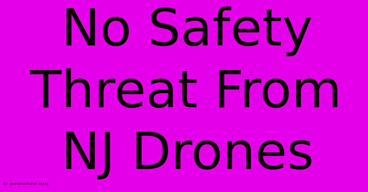 No Safety Threat From NJ Drones No Safety Threat From NJ Drones