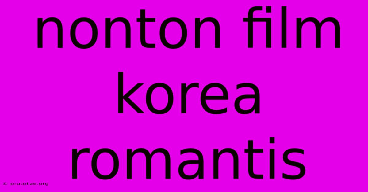 Nonton Film Korea Romantis