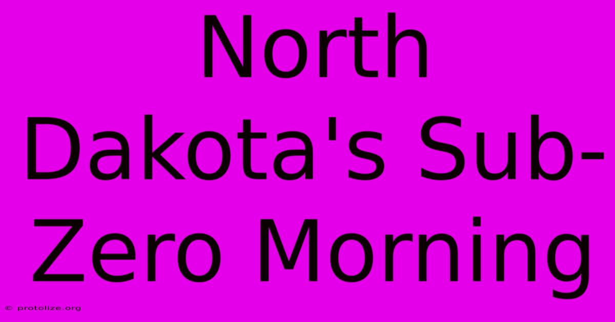 North Dakota's Sub-Zero Morning North Dakota's Sub-Zero Morning