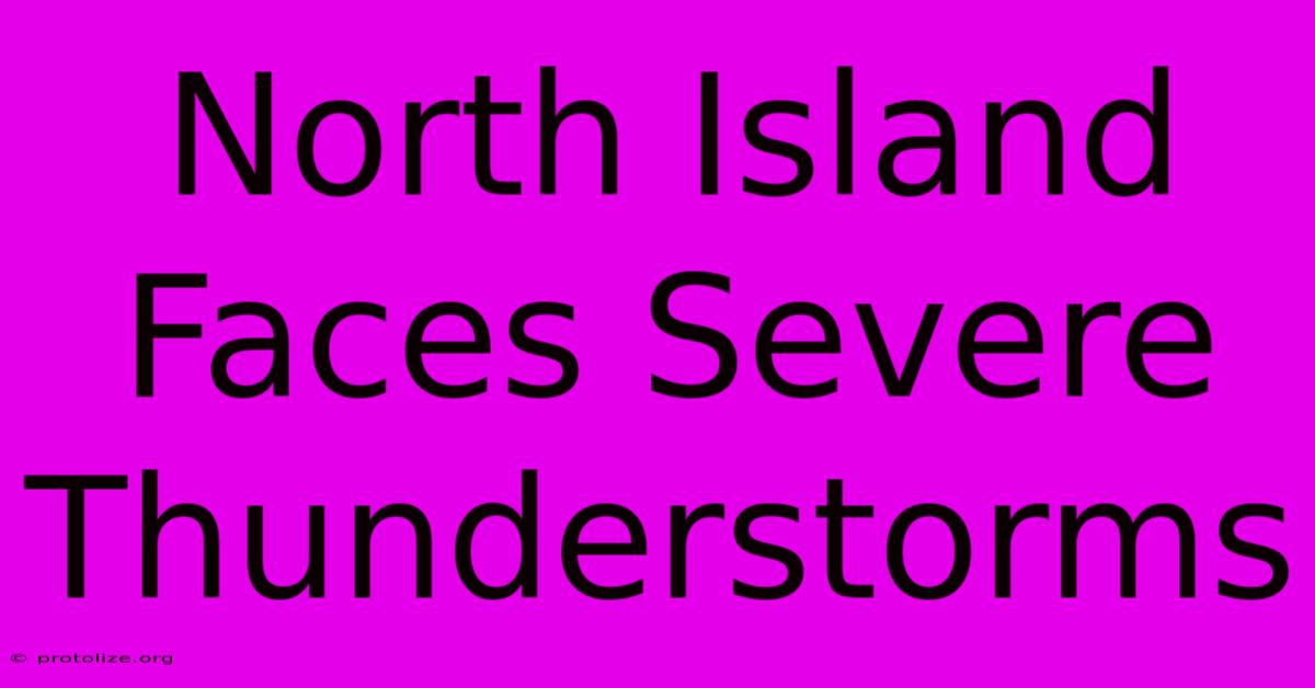 North Island Faces Severe Thunderstorms