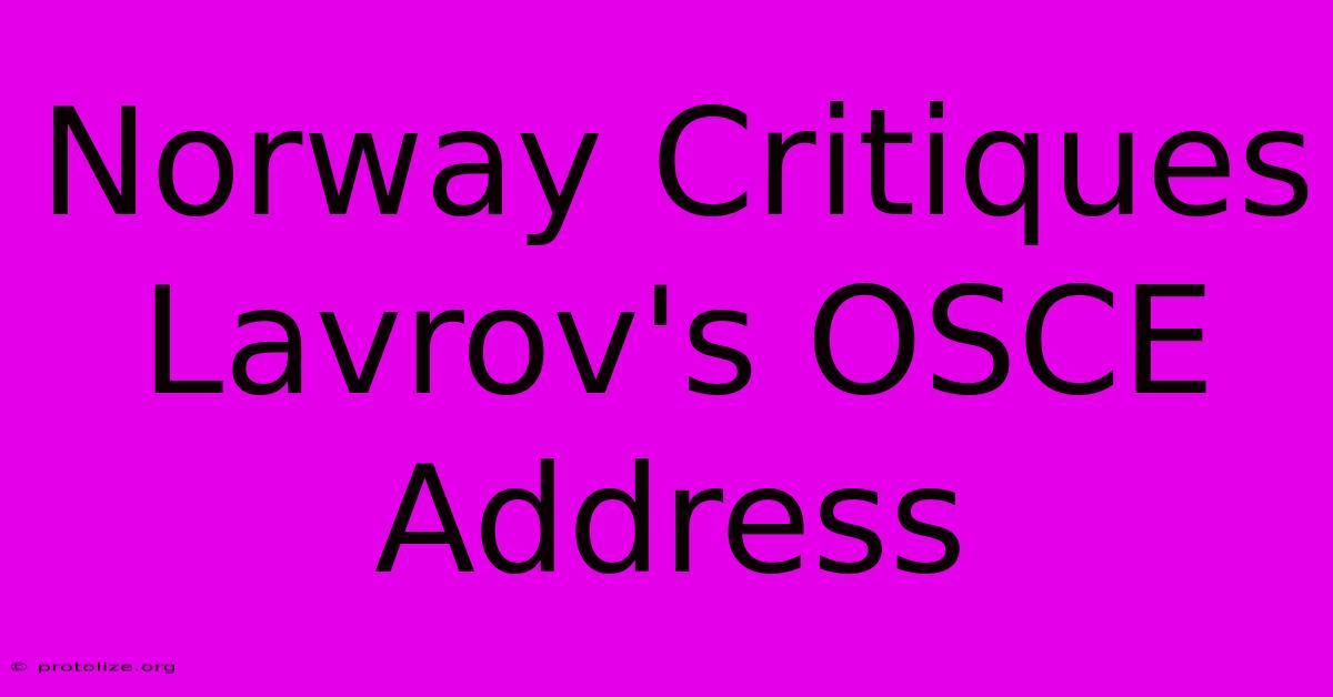Norway Critiques Lavrov's OSCE Address Norway Critiques Lavrov's OSCE Address