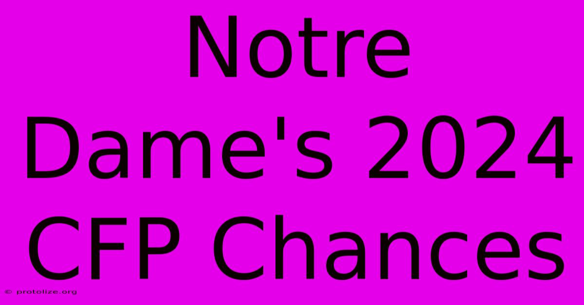 Notre Dame's 2024 CFP Chances Notre Dame's 2024 CFP Chances