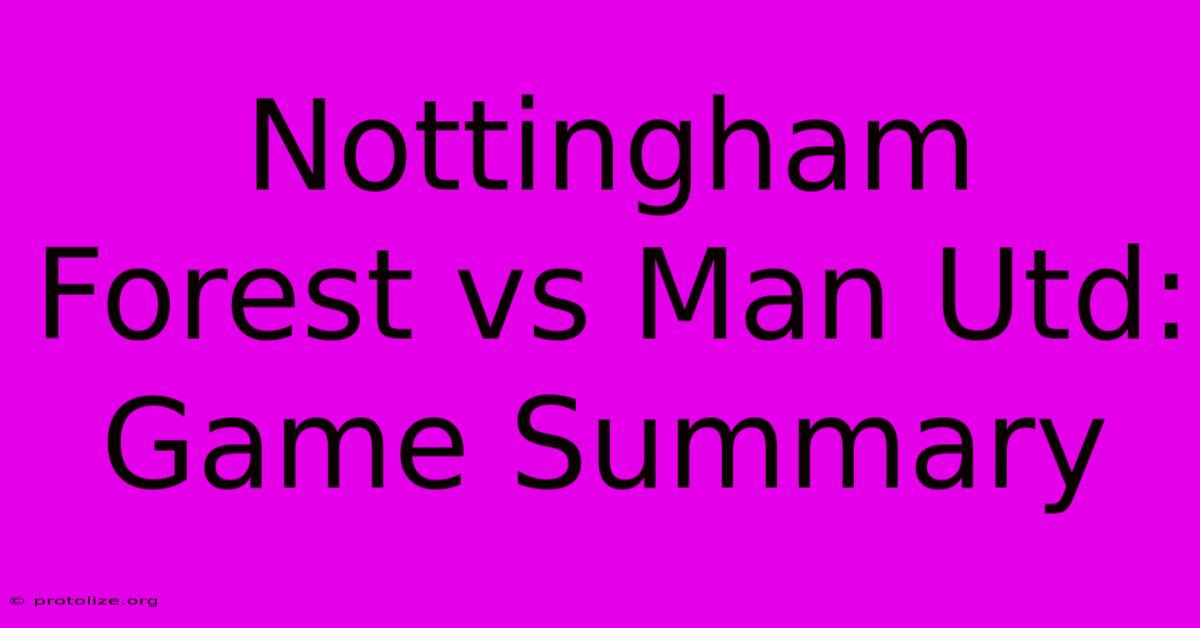Nottingham Forest Vs Man Utd: Game Summary Nottingham Forest Vs Man Utd: Game Summary