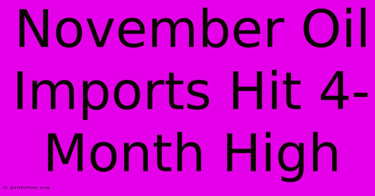 November Oil Imports Hit 4-Month High November Oil Imports Hit 4-Month High