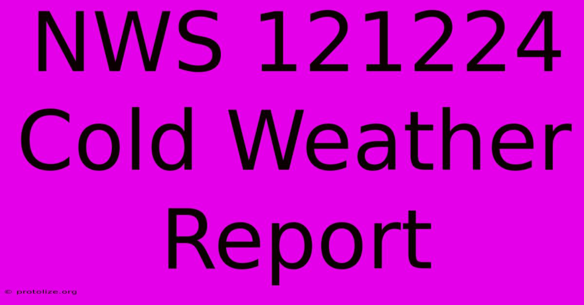 NWS 121224 Cold Weather Report NWS 121224 Cold Weather Report