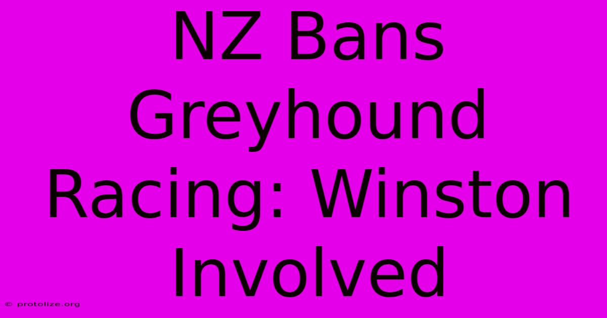 NZ Bans Greyhound Racing: Winston Involved