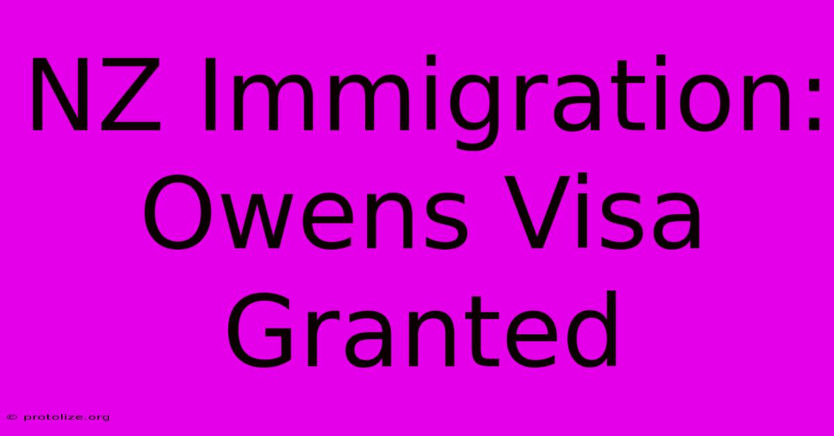 NZ Immigration: Owens Visa Granted NZ Immigration: Owens Visa Granted