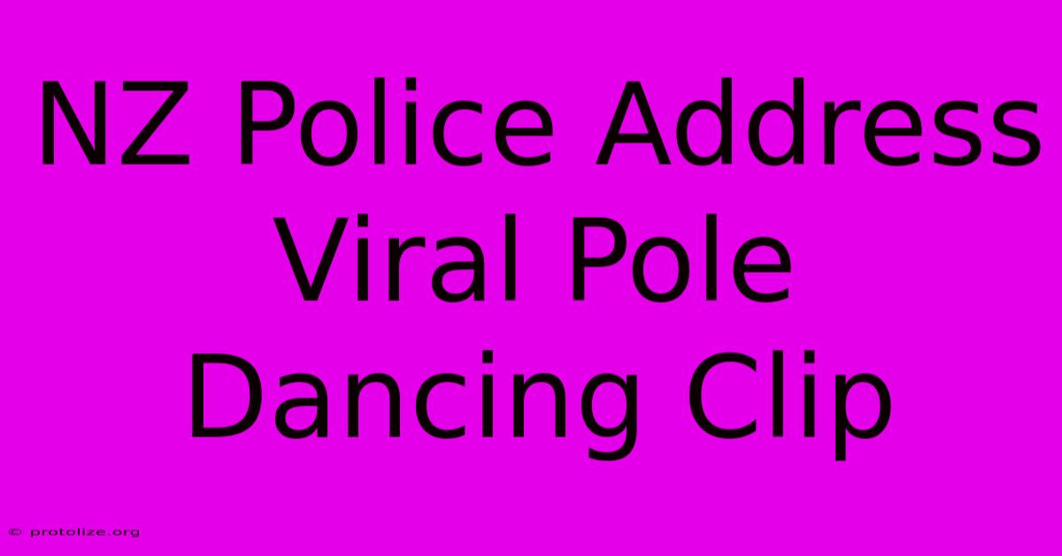 NZ Police Address Viral Pole Dancing Clip NZ Police Address Viral Pole Dancing Clip