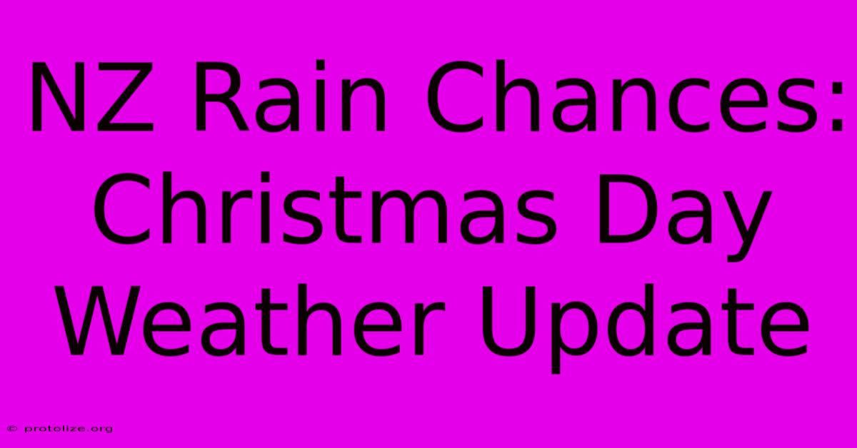 NZ Rain Chances: Christmas Day Weather Update