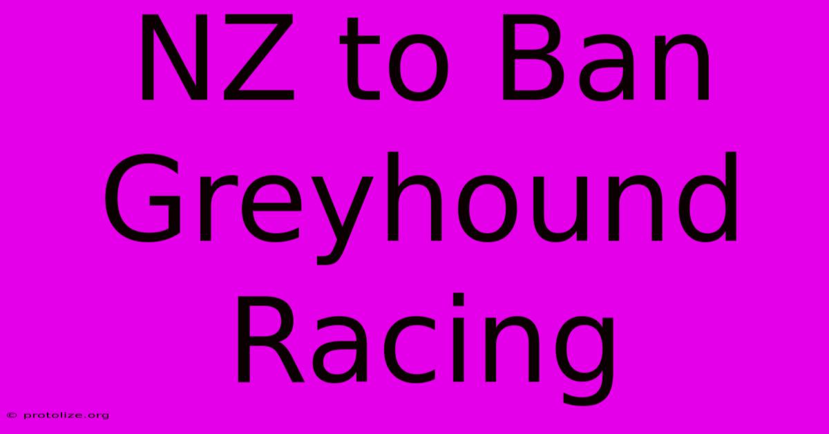 NZ To Ban Greyhound Racing